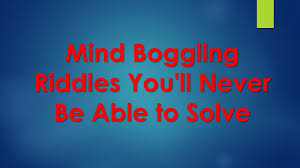 Scientists have shown that completing the animal activities in this book can boost a child's knowledge and brain power! Download Mind Boggling Riddles Youll Never Be Able To Solve Mp4 Mp3 3gp Mp4 Mp3 Daily Movies Hub