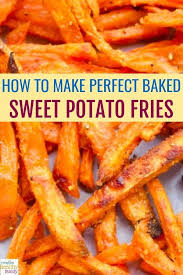 How To Make Perfect Baked Sweet Potato Fries Recipe Sweet Potato Fries Baked Perfect Baked Sweet Potato Sweet Potato Recipes Fries