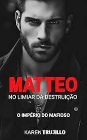 Matteo: No limiar da destruição (O império do mafioso Livro 1) (Portuguese  Edition) eBook : Trujillo, Karen: Amazon.it: Kindle Store