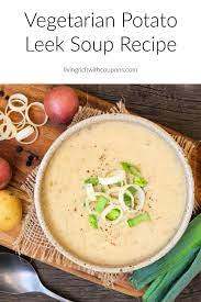 Vegetarian Potato Leek Soup Recipe Delicious And Easy Recipe In 2022 Recipes Vegetarian Recipes Soup Recipes