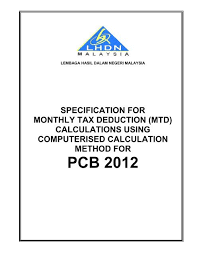 Your employer will calculate the value of your benefits so that you can declare the amount on your personal tax return. Pcb 2012 Lembaga Hasil Dalam Negeri