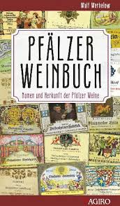 Pfalzer Weinbuch Namen Und Herkunft Der Pfalzer Weine Wein Bucher Weinkenner