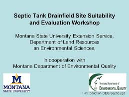 1 Septic Tank Drainfield Site Suitability And Evaluation Workshop Montana State University Extension Service Department Of Land Resources An Environmental Ppt Download