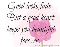 Quotes and sayings about beauty fades. Looks Will Fade Quotes Quotesgram
