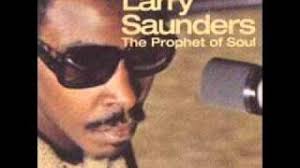 Larry Saunders (The Prophet Of Soul)
