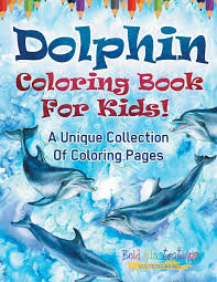 100 best dolphin images for kids. Dolphin Coloring Book For Kids A Unique Collection Of Coloring Pages Illustrations Bold 9781641939256 Amazon Com Books