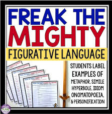 Figurative language has the ability to be more impactful than literal writing; Freak The Mighty Figurative Language Assignments By Presto Plans