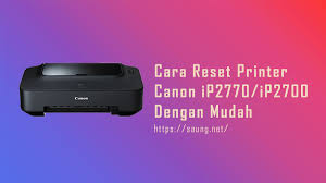 Cara Reset Dan Download Resetter Printer Canon Ip2770 Ip2700
