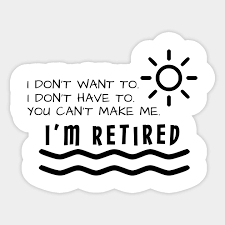 The gift should give him the enthusiasm to live and enjoy the second innings of his life. Retirement Gifts Funny For Men Women Husband Dad Mom Retirement Aufkleber Teepublic De