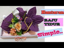 Cara paling mudah membuat hantaran handuk bentuk bunga. Cara Membuat Hantaran Dari Baju Tidur Youtube
