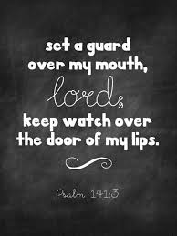 Lord Watch My Mouth And Lips Hold My Tongue Verses Bible Quotes Words