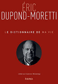 Sur un certain nombre de questions. Le Dictionnaire De Ma Vie Eric Dupond Moretti French Edition Ebook Dupond Moretti Eric Monsenego Laurence Amazon De Kindle Shop