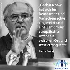 Glasnost und Perestroika, Offenheit und Umgestaltung, auch wenn ich nie ein  Wort Russisch konnte, diese beiden Worte habe ich so verinnerlicht wie  Millionen anderer Menschen auch. Sie stammen vom ehemaligen russischen  Präsidenten