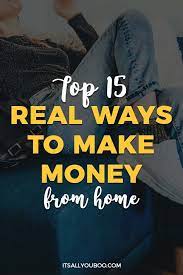 Top 15 Real Ways To Make Money From Home Make Money From Home Way To Make Money Money From Home