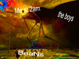 What does 'me and the boys at 2am looking for their target, this evening, is beans. Me And The Boys Looking For Beans Meme