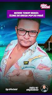 TONNY BRASIL, father of tecnobrega and composer of hits: Cumdia do amor  with Marília Mendonça, dies