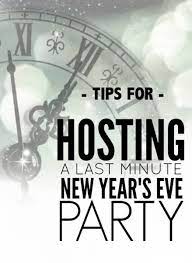 Tips For Throwing A Last Minute New Year S Eve Party New Year S Eve Recipes New Years Eve Day Eve Parties