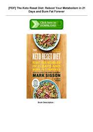 The cookbook opens with a brief overview of the keto diet and how it works and then moves on to the kitchen equipment and pantry essentials you need to successfully pull off the recipes in the book. The Keto Reset Diet Reboot Your Metabolism In 21 Days And Burn Fat Forever By Rosshiu7988 Issuu