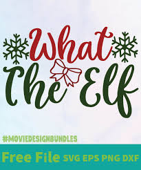 Free svg image & icon. What The Elf 01 Free Designs Svg Esp Png Dxf For Cricut Movie Design Bundles