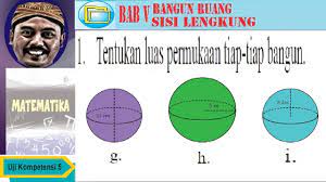 Uji kompetensi akhir semester ganjil kelas 9. Luas Bola Bangun Ruang Sisi Lengkung Bse Matematika Smp Kelas 9 K13 Uk5 No01ghi Youtube