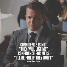 Now That S The Real Self Confidence Justbravequotes Harveyspecter Selfconfidence Quotes Suits Quotes Harvey Specter Quotes Confidence Quotes