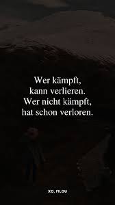 Spruch Wer Kämpft Kann Verlieren Wer Nicht Kämpft Hat Schon Verloren Pin Von Elena Maxime Auf Motivational Quotes In 2020 Inspirierende Spruche Motivierende Spruche Spruche Zitate