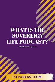 Listen To The Sovereign Life Podcast On Stitcher Podcasts Financial Literacy Life