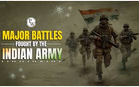 Major Battles Fought by the Indian Army