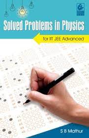 Solved Problems In Physics For Iit Jee Advanced S B Mathur Bharati Bhawan In 2020 Problem Solving Physics Solving