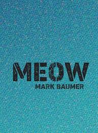 Meow by Mark Baumer