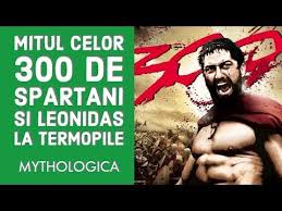 Mitul Celor 300 De Spartani Si Leonidas Batalia De La Termopile Cu Xerxes Youtube