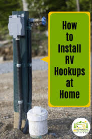 How To Install Rv Hookups At Home Travel Trailer Camping Rv Camping Tips Camping Trailer