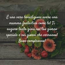 E Una Vera Benedizione Avere Una Mamma Fantastica Come Te Buon Compleanno Mamma Buon Compleanno Compleanno Mamma