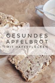 Rezept Gesundes Apfelbrot Mit Mandeln Und Haferflocken Vegan Apfelbrot Apfelbrot Rezept Mandeln Gesund