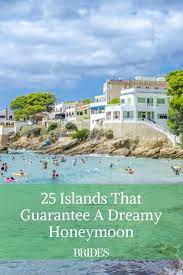 25 Islands That Guarantee A Totally Dreamy Honeymoon Honeymoon Island Destination Photographer