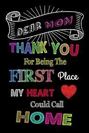 First place runs a variety of programs across six california counties; Dear Mom Thank You For Being The First Place My Heart Could Call Home Happy Mother S Day Mother Appreciation Gift Thank You Gift For Mother Lined Notebook Bardot Ella Amazon De Bucher