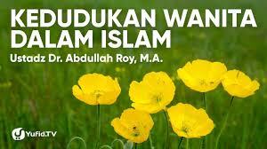 1 kedudukan wanita dalam keluarga minggu keenam. Kedudukan Wanita Dalam Islam Dr Ustadz Abdullah Roy M A Youtube