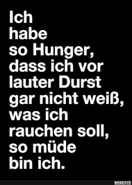 Ich Habe So Hunger Dass Ich Vor Lauter Durst Lustige Bilder Spruche Witze Echt Lustig