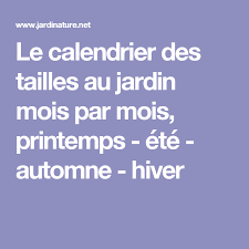 Le Calendrier Des Tailles Au Jardin Mois Par Mois Printemps Ete Automne Hiver Calendrier Jardin Jardins Calendrier Jardinage