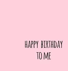More images for happy birthday to me images » Alternative Happy Birthday And Me Image 4846398 On Favim Com