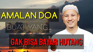 Amalkan doa melunasi hutang ini dengan tekun dan isitiqomah. Amalan Doa Buat Yang Gak Bisa Bayar Hutang Habib Novel Youtube