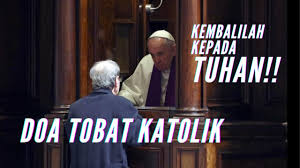 Pada saat syahadat, aku percaya. Doa Tobat Katolik Puji Syukur Youtube