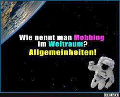 Wie Nennt Man Mobbing Im Weltraum Lustige Bilder Spruche Witze Echt Lustig Witzige Spruche Witze Spruche Witze