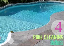 4 Pool Cleaning Methods Pool Cleaning Pool Cool Pools