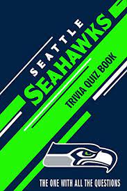 This post was created by a member of the buzzfeed commun. Seattle Seahawks Trivia Quiz Book The One With All The Questions English Edition Ebook Ortiz Celestina Amazon Com Mx Tienda Kindle