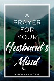 The bible says yes by describing christians as the spiritual bride of christ. A Scripture Based Prayer For Your Husband S Mind Kaylene Yoder