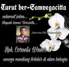 Namun, tuhan mempunyai rencana yang lebih baik daripada apa yang kita rencanakan. Bapak Corneles Wowor Sudah Mendahului Kita Semoga Terlahir Kembali Dialam Bahagia Tisarana Net
