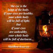 The Eye Is The Lamp Of The Body If Your Eyes Are Healthy Your Whole Body Will Be Full Of Light But If Your Knowing God Bible Knowledge Bible Study Methods