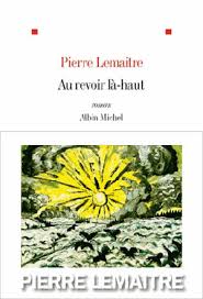 With nahuel pérez biscayart, albert dupontel, laurent lafitte, niels arestrup. Au Revoir La Haut By Pierre Lemaitre World Literature Today