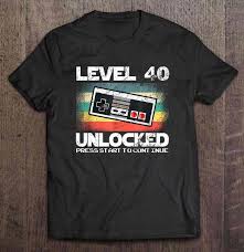 The digital art may be purchased as . Level 40 Unlocked Press Start To Continue Birthday T Shirt Teelion